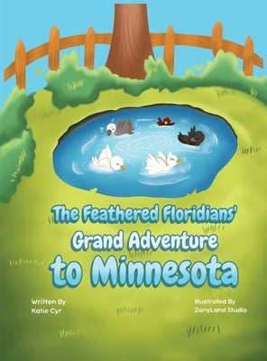 The Feathered Floridians' Grand Adventure to Minnesota by Cyr, Katie