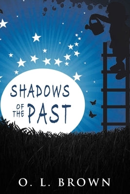 Shadows of the Past by Brown, O. L.