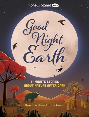Lonely Planet Kids Good Night, Earth: 5-Minute Stories about Nature After Dark by Planet, Lonely
