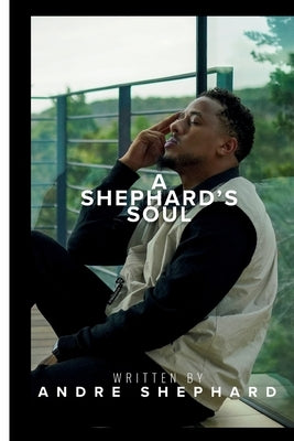 A Shephard's Soul by Shephard, Andre', Jr.
