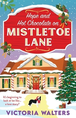 Hope and Hot Chocolate on Mistletoe Lane by Walters, Victoria