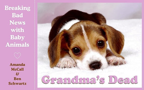 Grandma's Dead: Breaking Bad News with Baby Animals by McCall, Amanda