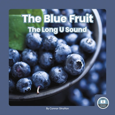 The Blue Fruit: The Long U Sound by Stratton, Connor