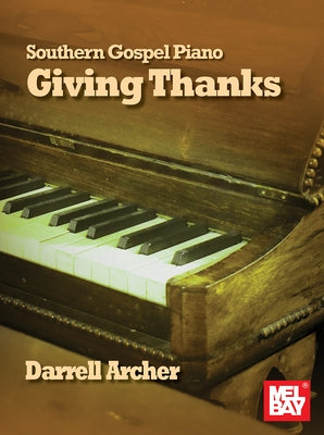 Southern Gospel Piano - Giving Thanks by Archer, Darrell