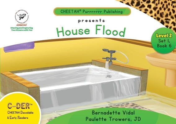 C-DER (Cheetah Decodable & Early Readers) Set 1, Book 6, House Flood by Trowers-Lawrence, Paulette