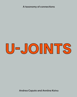 U-Joints: A Taxonomy of Connections by Caputo, Andrea