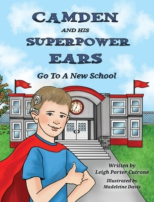 Camden and His Superpower Ears by Porter Cutrone, Leigh