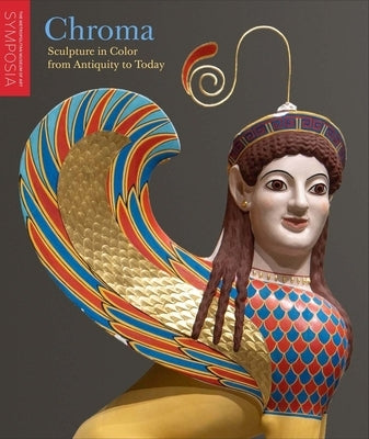 Chroma: Sculpture in Color from Antiquity to Today by Hemingway, SeÃ¡n