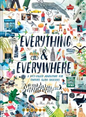 Everything & Everywhere: A Fact-Filled Adventure for Curious Globe-Trotters (Travel Book for Children, Kids Adventure Book, World Fact Book for Kids) by Martin, Marc