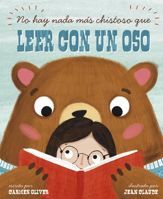 No Hay NADA Más Chistoso Que Leer Con Un Oso (Bears Make the Best Reading Buddies) by Oliver, Carmen