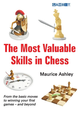 The Most Valuable Skills in Chess by Ashley, Maurice