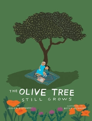The Olive Tree Still Grows by Stefanski, Jessica