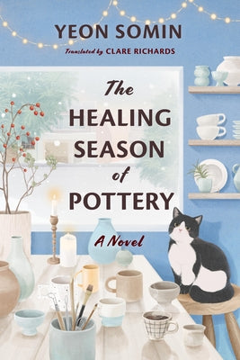 The Healing Season of Pottery by Somin, Yeon