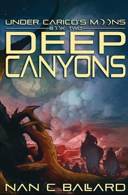 Deep Canyons: Under Carico's Moons: Book Two by Ballard, Nan C.