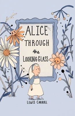 Alice Through the Looking Glass (Collector's Edition) by Carroll, Lewis