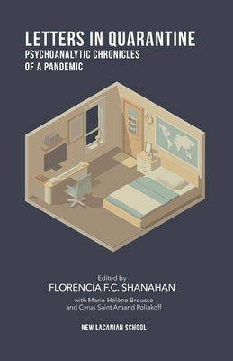 Letters in Quarantine: Psychoanalytic Chronicles of a Pandemic by Shanahan, Florencia F. C.