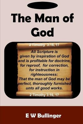 The Man of God by Bullinger, E. W.