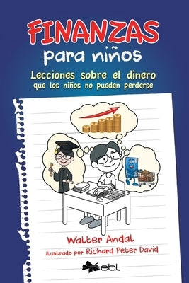 Finanzas para niños: Lecciones sobre el dinero que los niños no pueden perderse by Andal, Walter