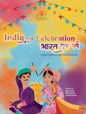 India - A Celebration: A bilingual introduction to Indian festivals by Gupta, Priya