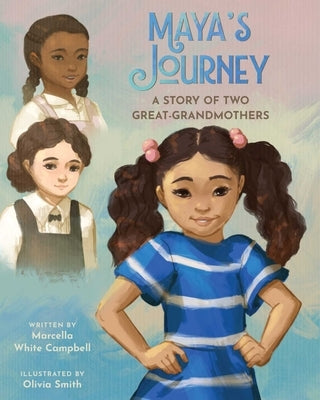 Maya's Journey: A Story of Two Great-Grandmothers by Campbell, Marcella White