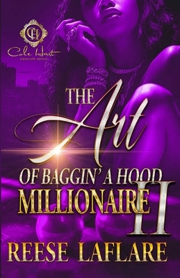 The Art Of Baggin' A Hood Millionaire 2: An African American Romance: Finale by Laflare, Reese