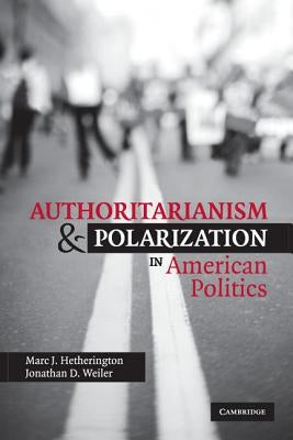 Authoritarianism and Polarization in American Politics by Hetherington, Marc J.