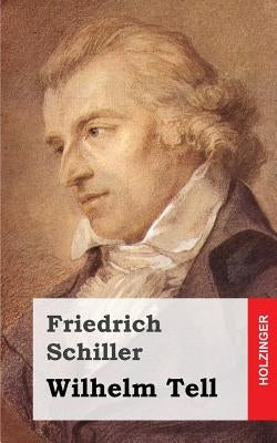 Wilhelm Tell by Schiller, Friedrich