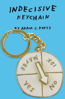 Indecisive Keychain: (Fun Novelty Keychain Ring, @Adamjk Keychain Gift) by Kurtz, Adam J.