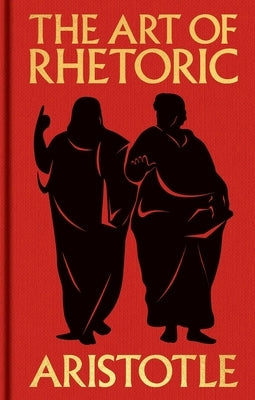 The Art of Rhetoric: Gilded Pocket Edition by Aristotle