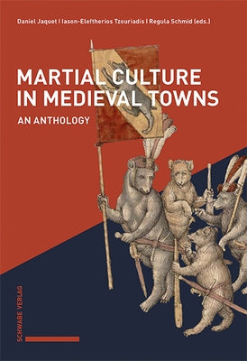 Martial Culture in Medieval Towns: An Anthology by Jaquet, Daniel