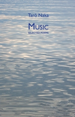 Music: Selected Poems by Naka, Taro