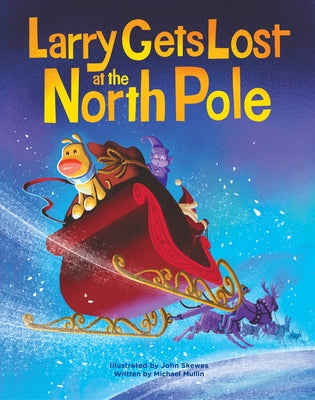 Larry Gets Lost at the North Pole: A Magical Christmas Adventure by Skewes, John