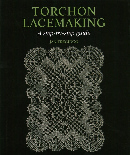 Torchon Lacemaking: A Step-By-Step Guide by Tregidgo, Jan