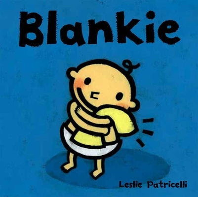 Blankie: (A Comforting Story about Security Objects and Letting Go for Babies and Toddlers) by Patricelli, Leslie