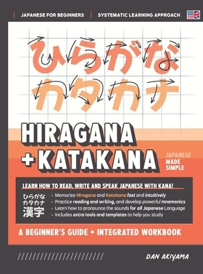 Learning Hiragana and Katakana - Beginner's Guide and Integrated Workbook Learn how to Read, Write and Speak Japanese: A fast and systematic approach, by Akiyama, Dan