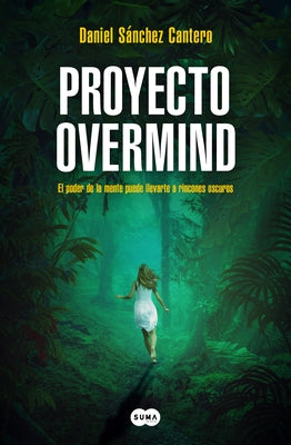 Proyecto Overmind: El Poder de la Mente Puede Llevarte a Rincones Oscuros / Proj Ect Overmind by S?nchez Cantero, Daniel