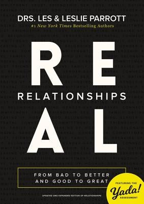 A Real Relationships: From Bad to Better and Good to Great by Parrott, Les And Leslie
