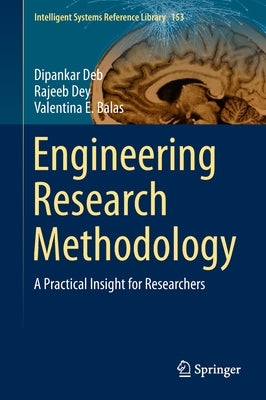 Engineering Research Methodology: A Practical Insight for Researchers by Deb, Dipankar