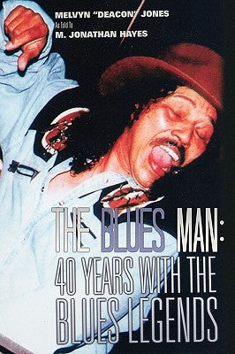 The Blues Man: 40 Years with the Blues Legends by Jones, Melvyn