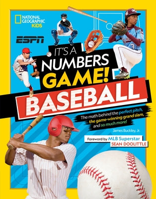 It's a Numbers Game! Baseball: The Math Behind the Perfect Pitch, the Game-Winning Grand Slam, and So Much More! by Buckley Jr, James