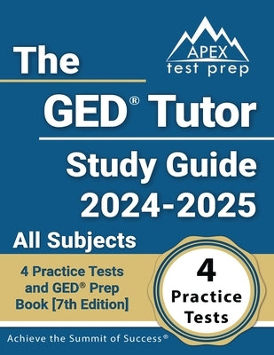 The GED Tutor Study Guide 2024-2025 All Subjects: 4 Practice Tests and GED Prep Book [7th Edition] by Morrison, Lydia