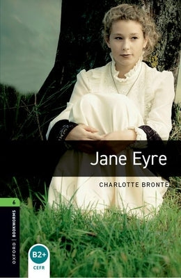 Oxford Bookworms Library: Level 6: Jane Eyre by Bronte, Charlotte