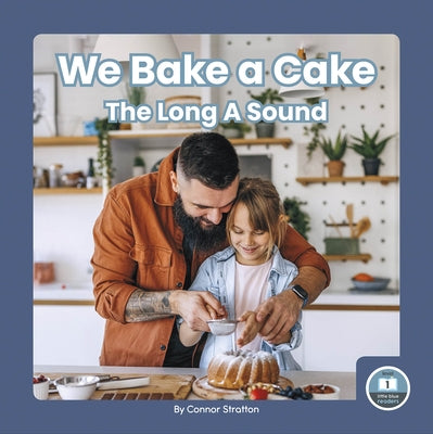 We Bake a Cake: The Long a Sound by Stratton, Connor