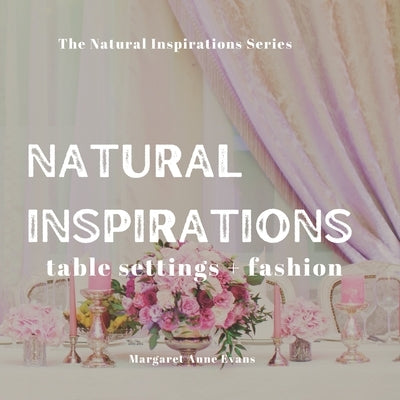 Natural Inspirations: table setting + fashion by Evans, Margaret Anne