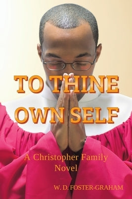 To Thine Own Self: A Christopher Family Novel by Foster-Graham, W. D.