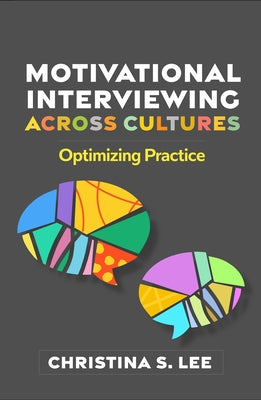 Motivational Interviewing Across Cultures: Optimizing Practice by Lee, Christina S.