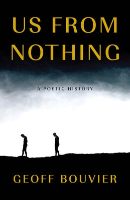 Us from Nothing by Bouvier, Geoff