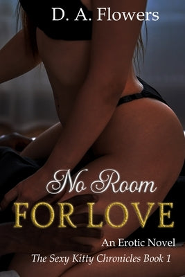 No Room for Love: An Erotic Novel: An Erotic Novel by Flowers, D. a.