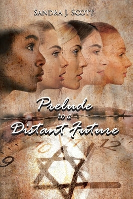 Prelude to a Distant Future by Scott, Sandra J.