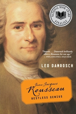 Jean-Jacques Rousseau: Restless Genius by Damrosch, Leo